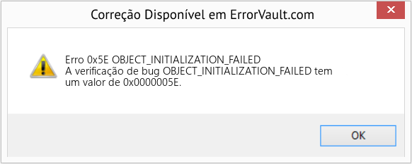 Fix OBJECT_INITIALIZATION_FAILED (Error Erro 0x5E)