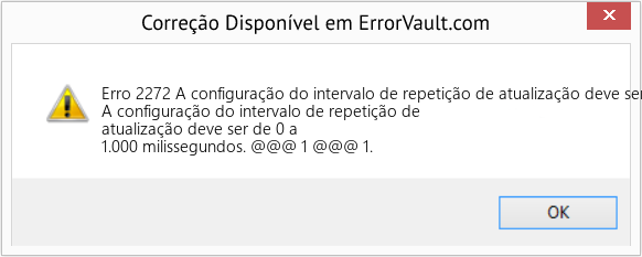 Fix A configuração do intervalo de repetição de atualização deve ser de 0 a 1.000 milissegundos (Error Erro 2272)