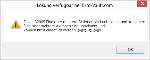 Fix Eine oder mehrere Aktionen sind unbekannt und können nicht eingefügt werden (Error Fehler 32005)