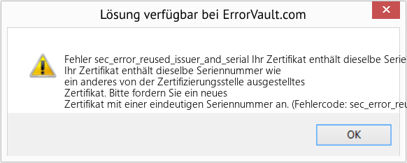 Fix Ihr Zertifikat enthält dieselbe Seriennummer wie ein anderes von der Zertifizierungsstelle ausgestelltes Zertifikat (Error Fehler sec_error_reused_issuer_and_serial)