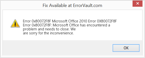 How to fix Error 0x80072F8F (Microsoft Office 2010 Error 0X80072F8F) -  Error 0x80072F8F: Microsoft Office has encountered a problem and needs to  close. We are sorry for the inconvenience.