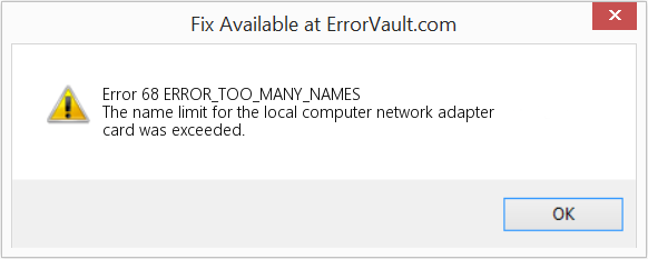 Fix ERROR_TOO_MANY_NAMES (Error Error 68)