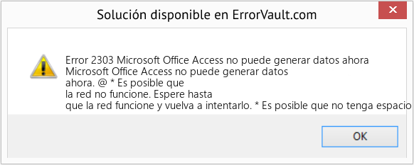 Fix Microsoft Office Access no puede generar datos ahora (Error Code 2303)