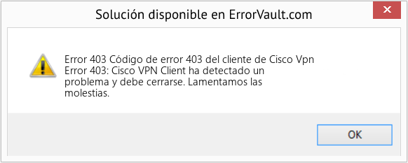 Fix Código de error 403 del cliente de Cisco Vpn (Error Code 403)