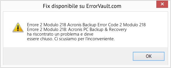 Fix Acronis Backup Error Code 2 Modulo 218 (Error Codee 2 Modulo 218)