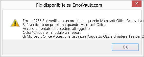 Fix Si è verificato un problema quando Microsoft Office Access ha tentato di accedere all'oggetto OLE (Error Codee 2756)