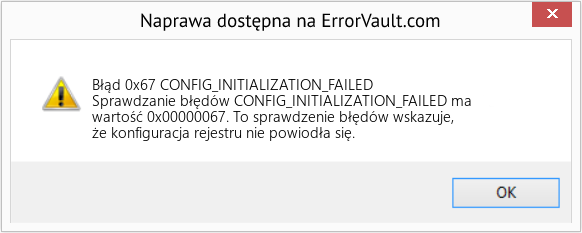 Napraw CONFIG_INITIALIZATION_FAILED (Error Błąd 0x67)