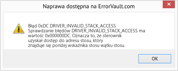 Napraw DRIVER_INVALID_STACK_ACCESS (Error Błąd 0xDC)