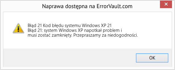 Fix Kod błędu systemu Windows XP 21 (Error Błąd 21)