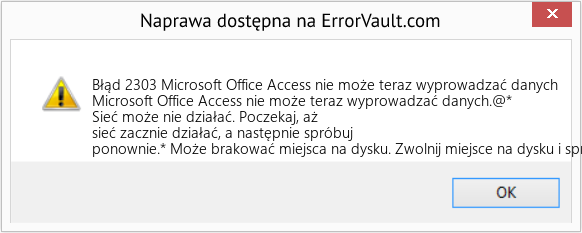 Fix Microsoft Office Access nie może teraz wyprowadzać danych (Error Błąd 2303)