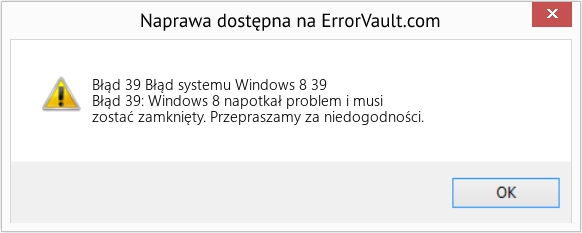 Fix Błąd systemu Windows 8 39 (Error Błąd 39)