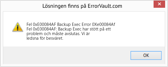 Fix Backup Exec Error 0Xe00084Af (Error Fel 0xE00084AF)